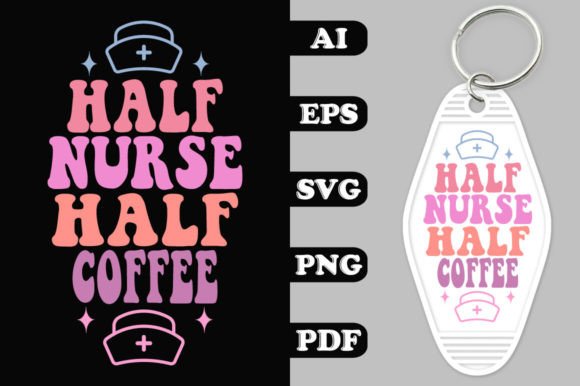 Half Nurse Half Coffee Groovy Key Chain: Graphics for Crafts